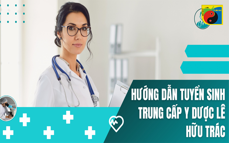 Hướng dẫn tuyển sinh trung cấp y dược Lê Hữu Trác