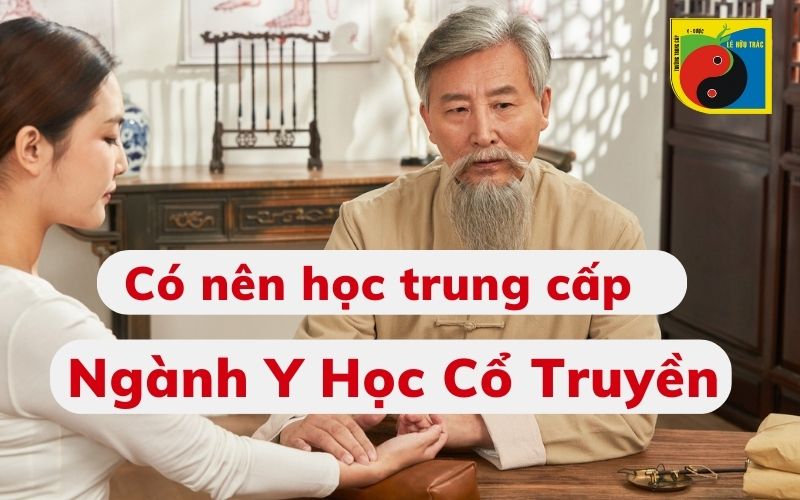 Có nên học trung cấp ngành Y Học Cổ Truyền